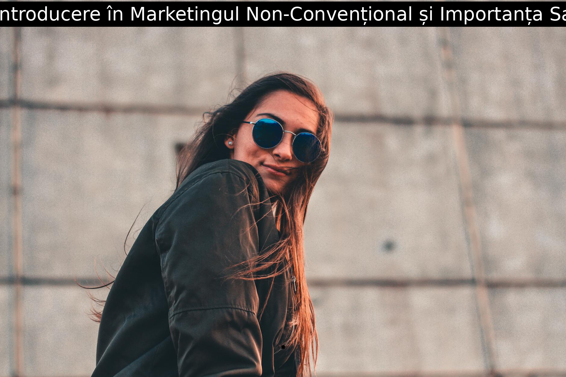 Introducere în Marketingul Non-Convențional și Importanța Sa