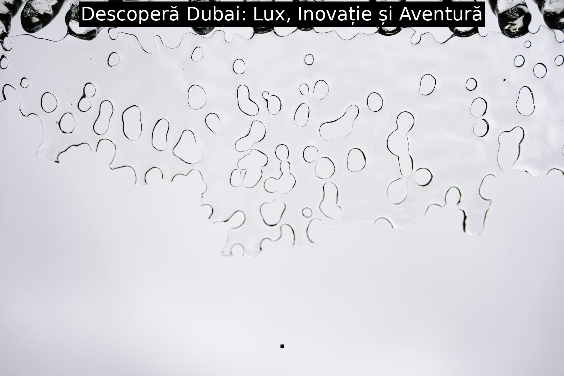 Descoperă Dubai: Lux, Inovație și Aventură
