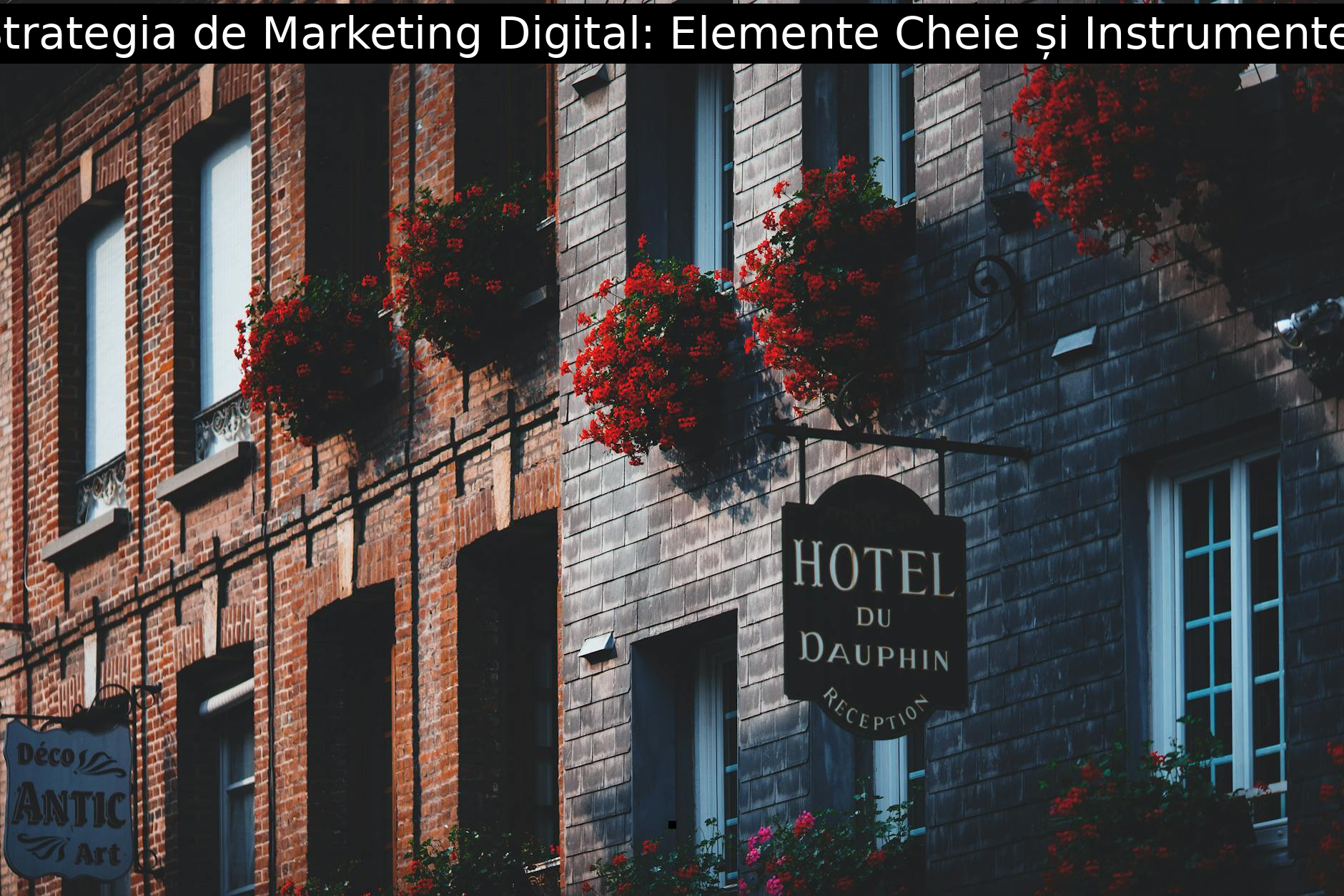 Strategia de Marketing Digital: Elemente Cheie și Instrumente.