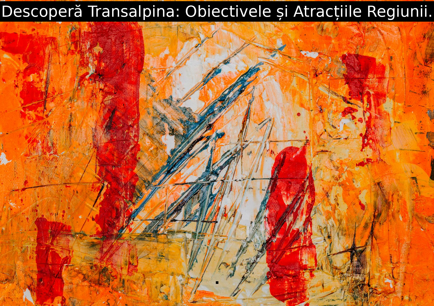 Descoperă Transalpina: Obiectivele și Atracțiile Regiunii.